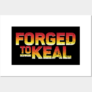 Forged to KEAL Posters and Art